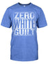 ZERO WHITE GUILT TEE
